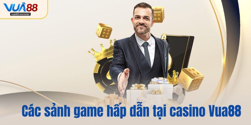 Các sảnh game hấp dẫn tại sảnh casino Vua88 