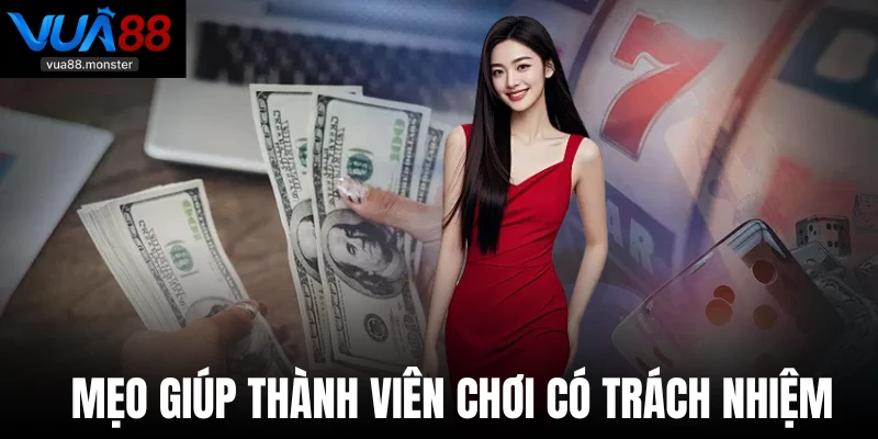 Mẹo giúp thành viên chơi có trách nhiệm 