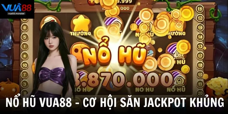 Nổ hũ - Trò chơi mang đến cơ hội thắng lớn 